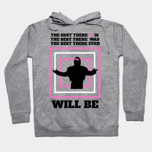 The Best There Ever Will Be Hoodie